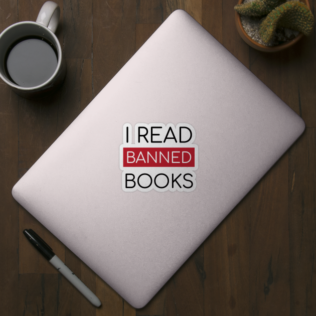 I Read Banned Books by emadamsinc